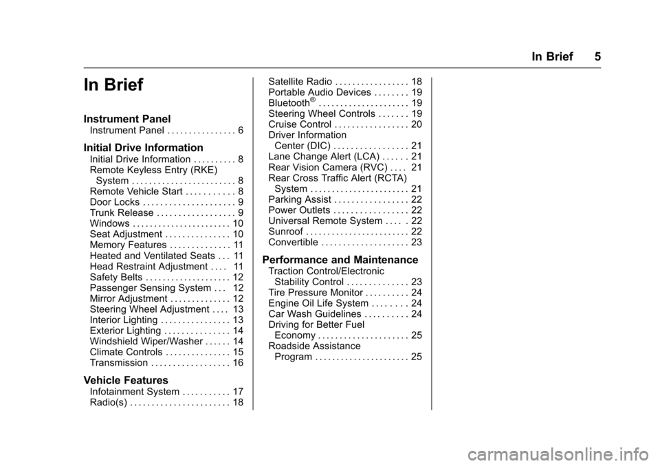 CHEVROLET CAMARO 2016 6.G Owners Manual Chevrolet Camaro Owner Manual-Convertible (GMNA-Localizing-U.S./Cana-
da/Mexico-9702260) - 2016 - CRC - 10/28/15
In Brief 5
In Brief
Instrument Panel
Instrument Panel . . . . . . . . . . . . . . . . 6