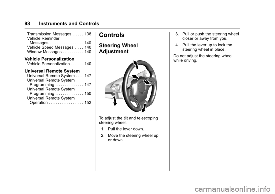 CHEVROLET CAMARO 2016 6.G Owners Manual Chevrolet Camaro Owner Manual-Convertible (GMNA-Localizing-U.S./Cana-
da/Mexico-9702260) - 2016 - CRC - 10/28/15
98 Instruments and Controls
Transmission Messages . . . . . . 138
Vehicle ReminderMessa CHEVROLET CAMARO 2016 6.G Owners Manual Chevrolet Camaro Owner Manual-Convertible (GMNA-Localizing-U.S./Cana-
da/Mexico-9702260) - 2016 - CRC - 10/28/15
98 Instruments and Controls
Transmission Messages . . . . . . 138
Vehicle ReminderMessa