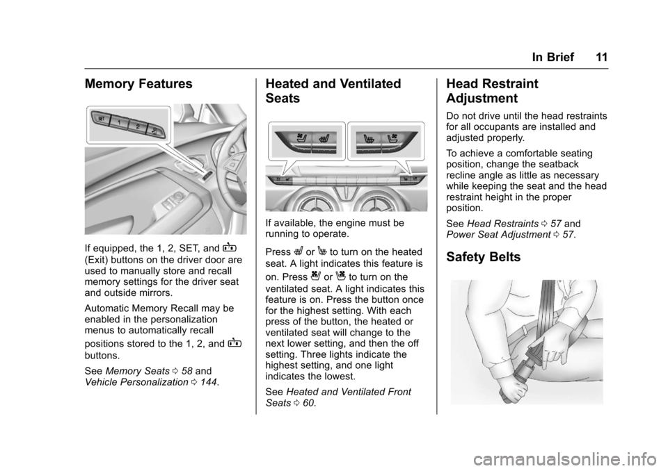 CHEVROLET CAMARO 2017 6.G Owners Manual Chevrolet Camaro Owner Manual (GMNA-Localizing-U.S./Canada/Mexico-
9804281) - 2017 - crc - 4/25/16
In Brief 11
Memory Features
If equipped, the 1, 2, SET, andB
(Exit) buttons on the driver door are
us