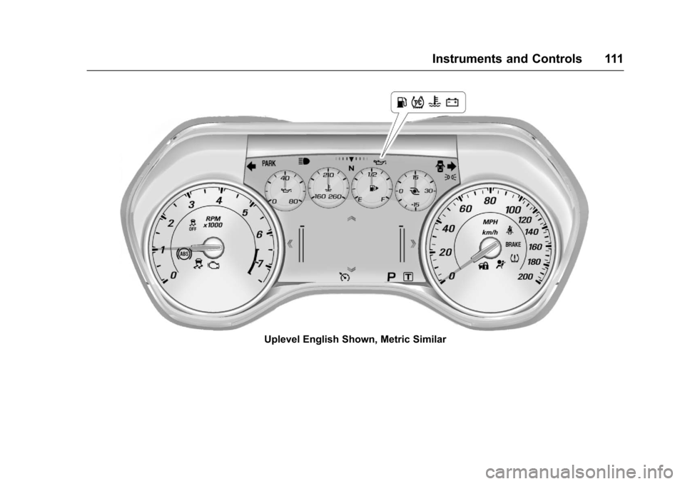 CHEVROLET CAMARO 2017 6.G Owners Manual Chevrolet Camaro Owner Manual (GMNA-Localizing-U.S./Canada/Mexico-
9804281) - 2017 - crc - 4/25/16
Instruments and Controls 111
Uplevel English Shown, Metric Similar 