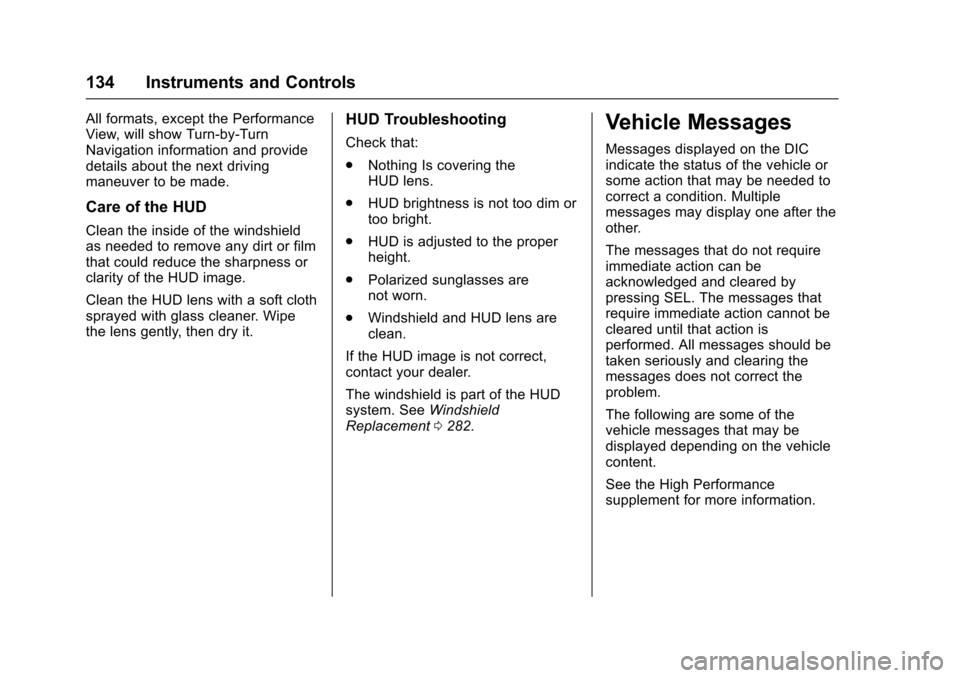 CHEVROLET CAMARO 2017 6.G Owners Manual Chevrolet Camaro Owner Manual (GMNA-Localizing-U.S./Canada/Mexico-
9804281) - 2017 - crc - 4/25/16
134 Instruments and Controls
All formats, except the Performance
View, will show Turn-by-Turn
Navigat CHEVROLET CAMARO 2017 6.G Owners Manual Chevrolet Camaro Owner Manual (GMNA-Localizing-U.S./Canada/Mexico-
9804281) - 2017 - crc - 4/25/16
134 Instruments and Controls
All formats, except the Performance
View, will show Turn-by-Turn
Navigat