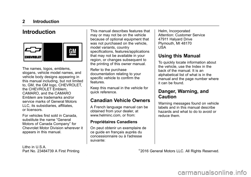 CHEVROLET CAMARO 2017 6.G Owners Manual Chevrolet Camaro Owner Manual (GMNA-Localizing-U.S./Canada/Mexico-
9804281) - 2017 - crc - 4/25/16
2 Introduction
Introduction
The names, logos, emblems,
slogans, vehicle model names, and
vehicle body