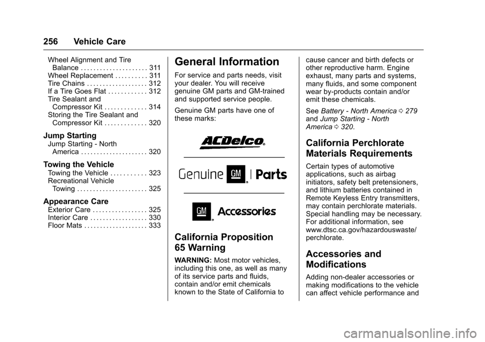 CHEVROLET CAMARO 2017 6.G Owners Manual Chevrolet Camaro Owner Manual (GMNA-Localizing-U.S./Canada/Mexico-
9804281) - 2017 - crc - 4/25/16
256 Vehicle Care
Wheel Alignment and TireBalance . . . . . . . . . . . . . . . . . . . . . 311
Wheel 