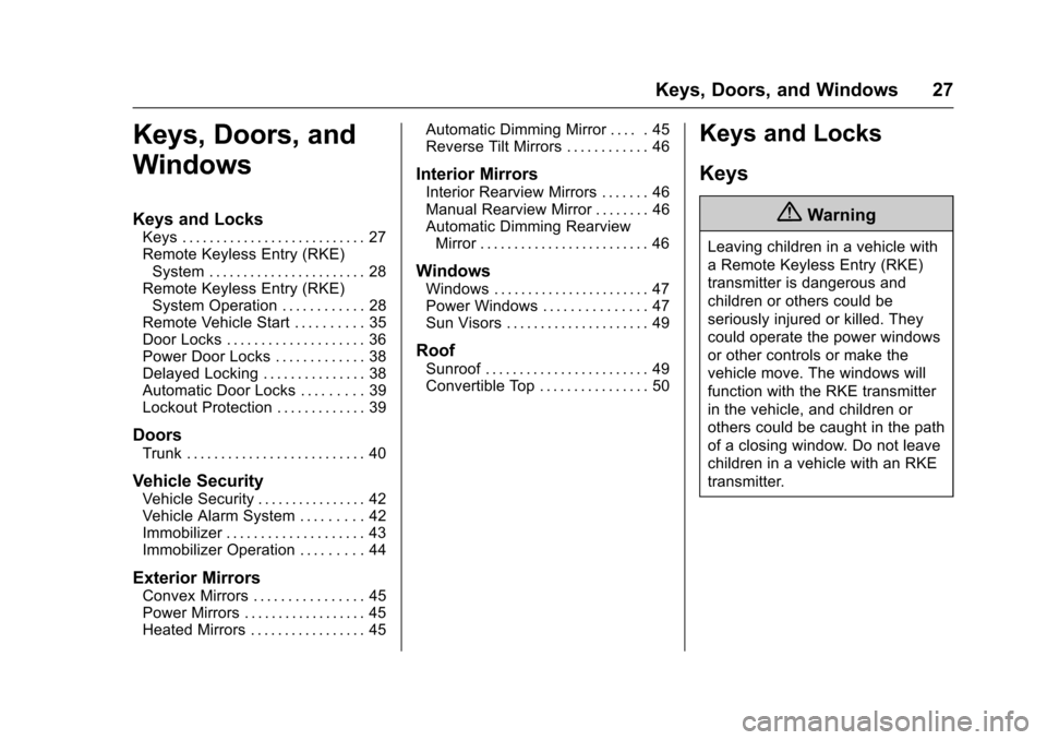 CHEVROLET CAMARO 2017 6.G User Guide Chevrolet Camaro Owner Manual (GMNA-Localizing-U.S./Canada/Mexico-
9804281) - 2017 - crc - 4/25/16
Keys, Doors, and Windows 27
Keys, Doors, and
Windows
Keys and Locks
Keys . . . . . . . . . . . . . . 