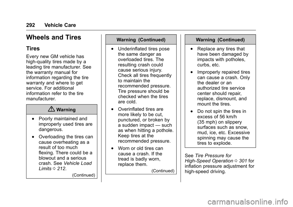 CHEVROLET CAMARO 2017 6.G Owners Manual Chevrolet Camaro Owner Manual (GMNA-Localizing-U.S./Canada/Mexico-
9804281) - 2017 - crc - 4/25/16
292 Vehicle Care
Wheels and Tires
Tires
Every new GM vehicle has
high-quality tires made by a
leading