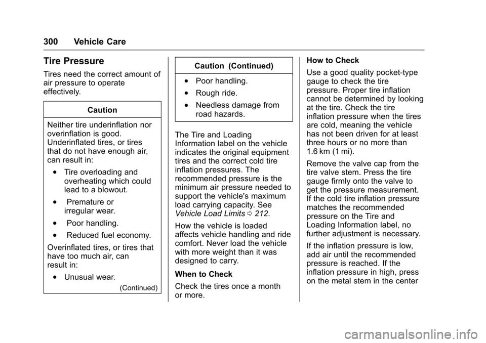 CHEVROLET CAMARO 2017 6.G Owners Manual Chevrolet Camaro Owner Manual (GMNA-Localizing-U.S./Canada/Mexico-
9804281) - 2017 - crc - 4/25/16
300 Vehicle Care
Tire Pressure
Tires need the correct amount of
air pressure to operate
effectively.C