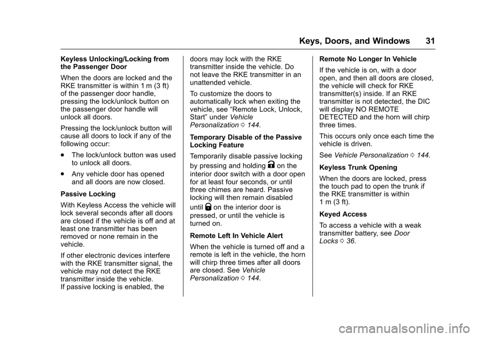 CHEVROLET CAMARO 2017 6.G Owners Manual Chevrolet Camaro Owner Manual (GMNA-Localizing-U.S./Canada/Mexico-
9804281) - 2017 - crc - 4/25/16
Keys, Doors, and Windows 31
Keyless Unlocking/Locking from
the Passenger Door
When the doors are lock