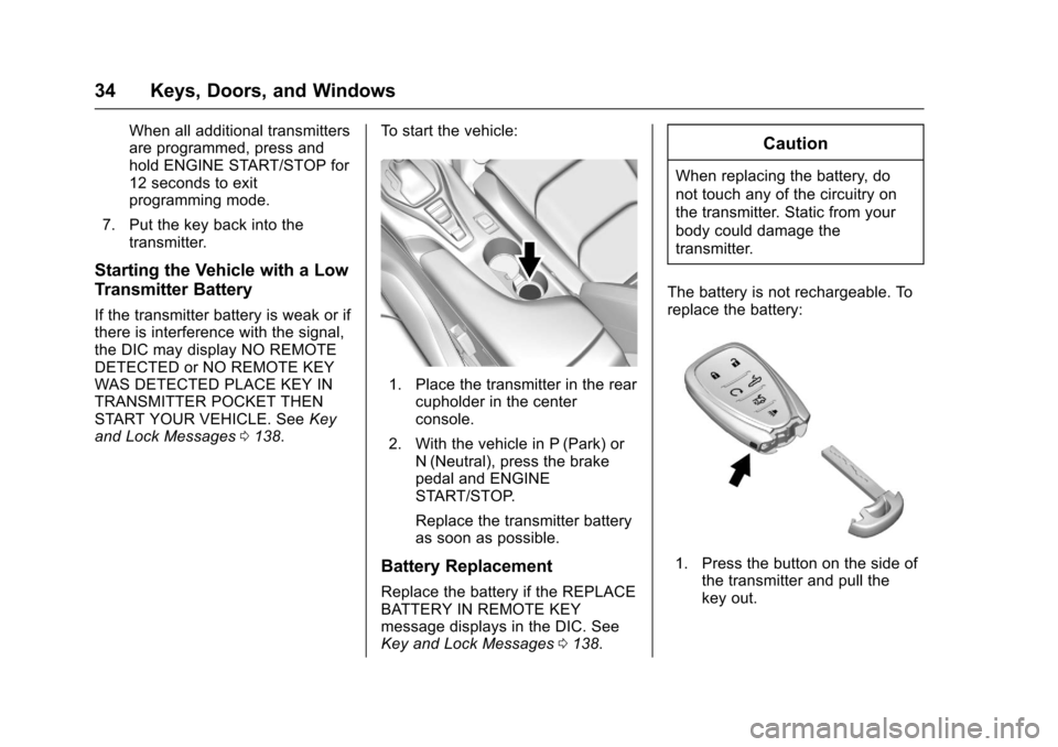 CHEVROLET CAMARO 2017 6.G Owners Guide Chevrolet Camaro Owner Manual (GMNA-Localizing-U.S./Canada/Mexico-
9804281) - 2017 - crc - 4/25/16
34 Keys, Doors, and Windows
When all additional transmitters
are programmed, press and
hold ENGINE ST