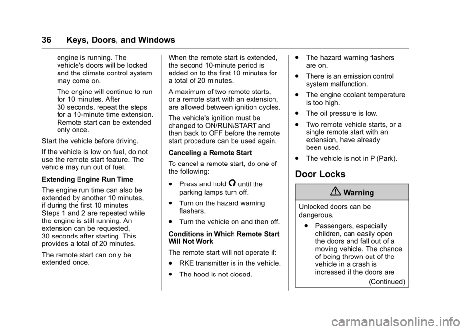 CHEVROLET CAMARO 2017 6.G Owners Manual Chevrolet Camaro Owner Manual (GMNA-Localizing-U.S./Canada/Mexico-
9804281) - 2017 - crc - 4/25/16
36 Keys, Doors, and Windows
engine is running. The
vehicles doors will be locked
and the climate con
