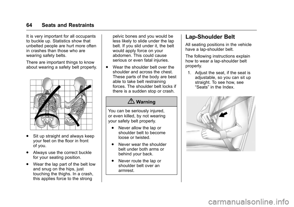 CHEVROLET CAMARO 2017 6.G Service Manual Chevrolet Camaro Owner Manual (GMNA-Localizing-U.S./Canada/Mexico-
9804281) - 2017 - crc - 4/25/16
64 Seats and Restraints
It is very important for all occupants
to buckle up. Statistics show that
unb