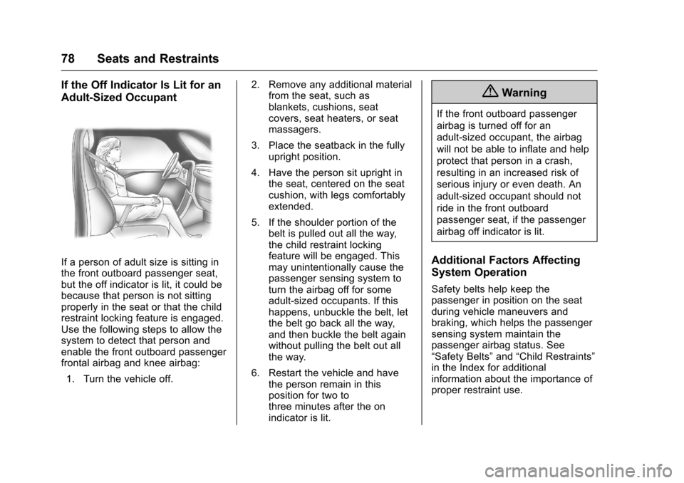 CHEVROLET CAMARO 2017 6.G Owners Manual Chevrolet Camaro Owner Manual (GMNA-Localizing-U.S./Canada/Mexico-
9804281) - 2017 - crc - 4/25/16
78 Seats and Restraints
If the Off Indicator Is Lit for an
Adult-Sized Occupant
If a person of adult 