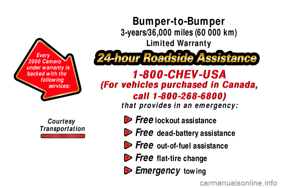CHEVROLET CAMARO 2000 4.G Owners Manual Free lockout assistance
Free  dead-battery assistance
Free  out-of-fuel assistance
Free  flat-tire change
Emergency  towing
(For vehicles purchased in Canada,
call 1-800-268-6800)
that provides in an 