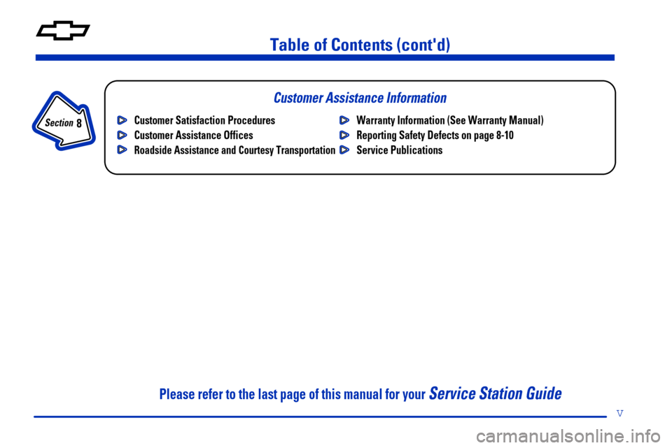 CHEVROLET CAMARO 2000 4.G Owners Manual Table of Contents (contd)
Customer Assistance Information
In the Index you will find an alphabetical listing of almost every subject in this manual. 
 You can use it to quickly find something you wan