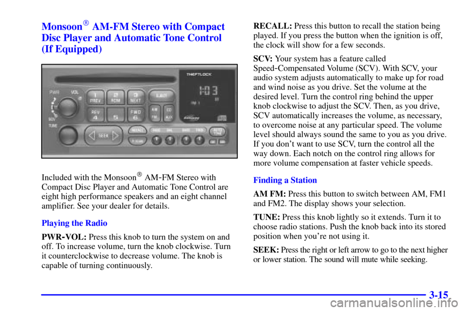 CHEVROLET CAMARO 2001 4.G Owners Manual 3-15 Monsoon
 AM-FM Stereo with Compact
Disc Player and Automatic Tone Control 
(If Equipped)
Included with the Monsoon AM-FM Stereo with
Compact Disc Player and Automatic Tone Control are
eight hig