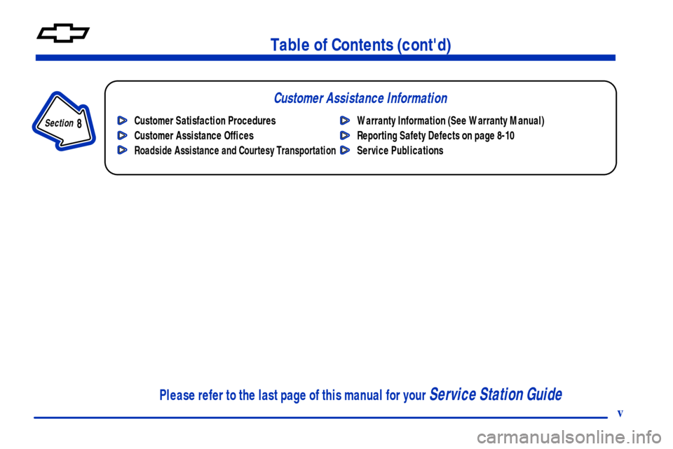 CHEVROLET CAMARO 2001 4.G Owners Manual Table of Contents (contd)
Customer Assistance Information
In the Index you will find an alphabetical listing of almost every subject in this manual. 
 You can use it to quickly find something you wan