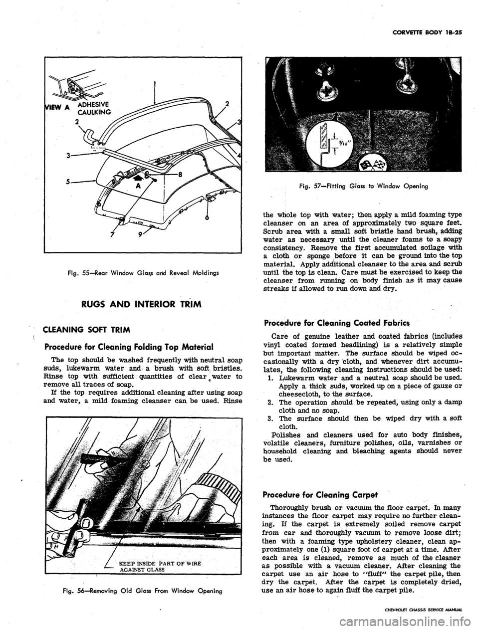 CHEVROLET CAMARO 1967 1.G Chassis User Guide 
CORVETTE BODY 1B-25

Fig.
 55—Rear Window G!as.s arid Reveal Moldings

RUGS AND INTERIOR TRIM 
Fig.
 57—Fitting Glass to Window Opening

the whole top with water; then apply a mild foaming type

