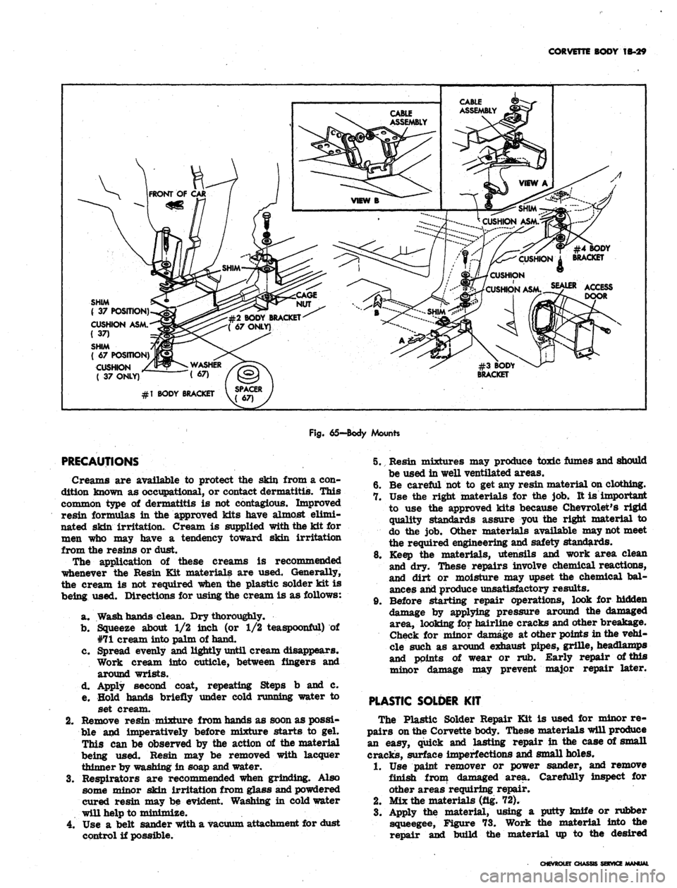 CHEVROLET CAMARO 1967 1.G Chassis Workshop Manual 
CORVETTE BODY 1B-29

CUSHION

CUSHION ASNi.^ty** ACCESS

#2 BODY BRACKET

( 67 ONLY)
SHIM

( 37 POSITION).

CUSHION ASM.

( 37)

SHIM

( 67 POSITION)

CUSHION

( 37 ONLY)

#1 BODY BRACKET

Fig.
 65�