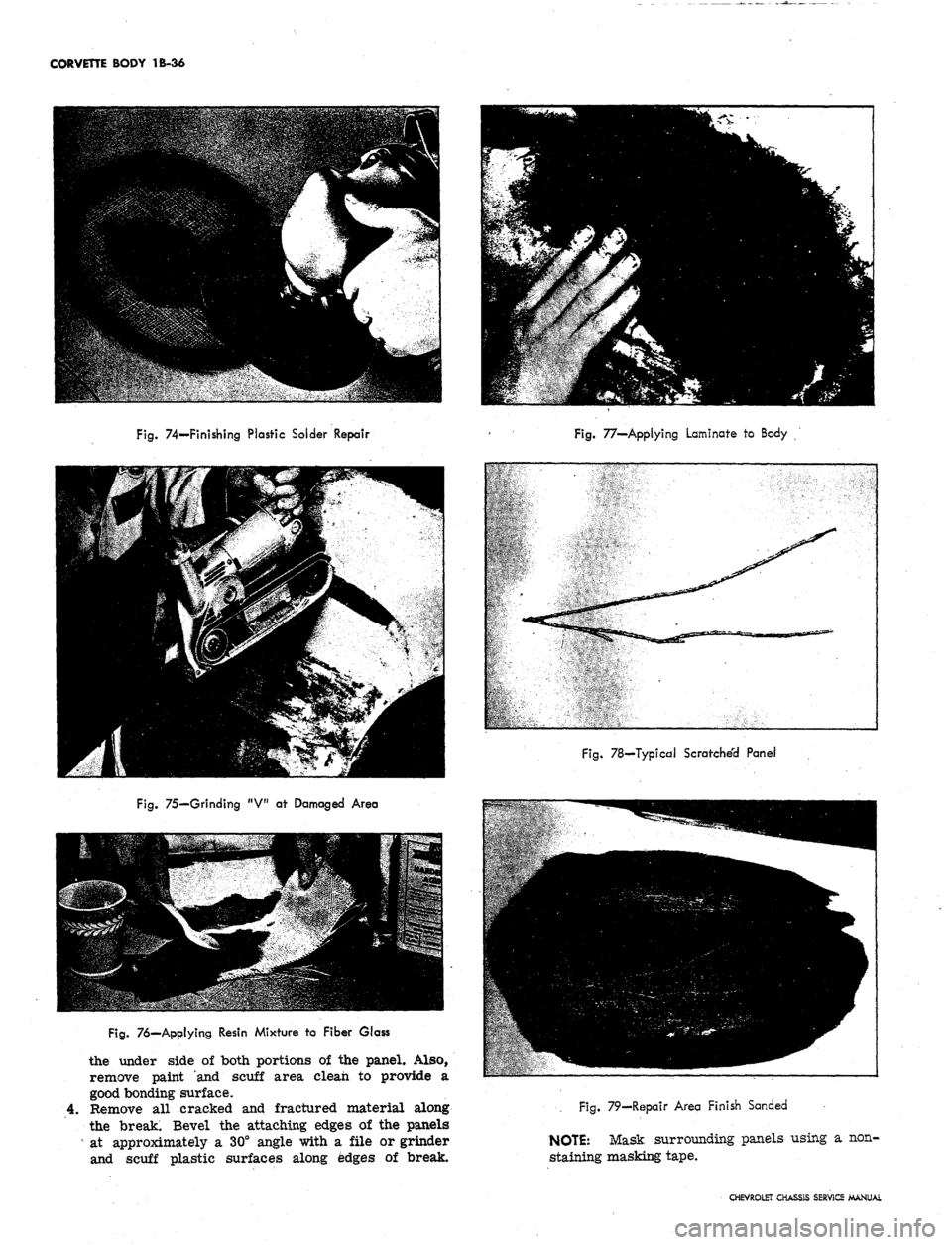 CHEVROLET CAMARO 1967 1.G Chassis Workshop Manual
CORVETTE BODY 1B-36
Fig.
74-Finishing Plastic Solder Repair
Fig.
77—Applying Laminate to Body
Fig.
75—Grinding "V" at Damaged Area
pig.
76—Applying Resin Mixture to Fiber Glass
the und CHEVROLET CAMARO 1967 1.G Chassis Workshop Manual
CORVETTE BODY 1B-36
Fig.
74-Finishing Plastic Solder Repair
Fig.
77—Applying Laminate to Body
Fig.
75—Grinding "V" at Damaged Area
pig.
76—Applying Resin Mixture to Fiber Glass
the und