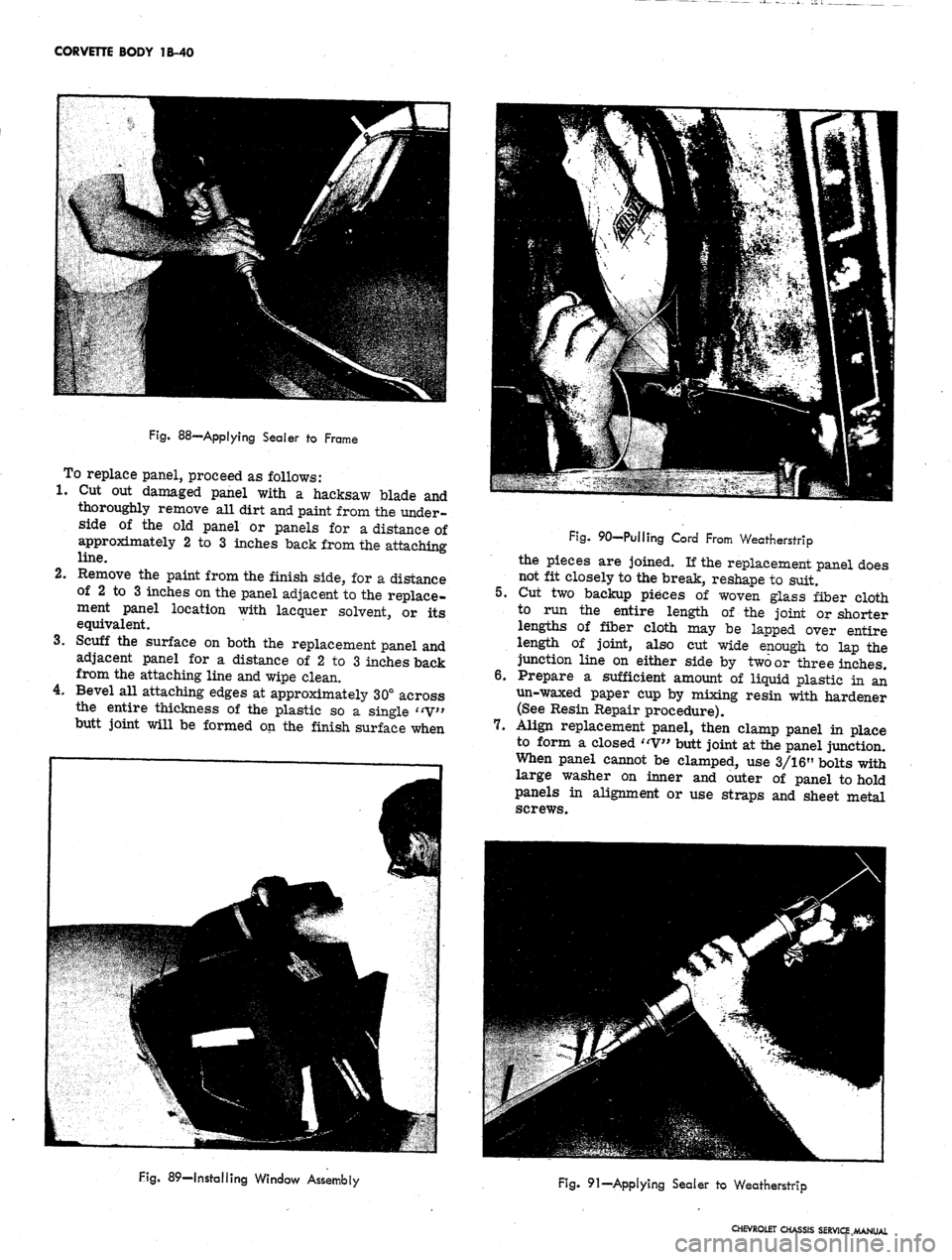 CHEVROLET CAMARO 1967 1.G Chassis Owners Manual 
CORVETTE BODY 1B-40

Fig.
 88—Applying Sealer to Frame

To replace panel, proceed as follows:

1.
 Cut out damaged panel with a hacksaw blade and

thoroughly remove all dirt and paint from the unde