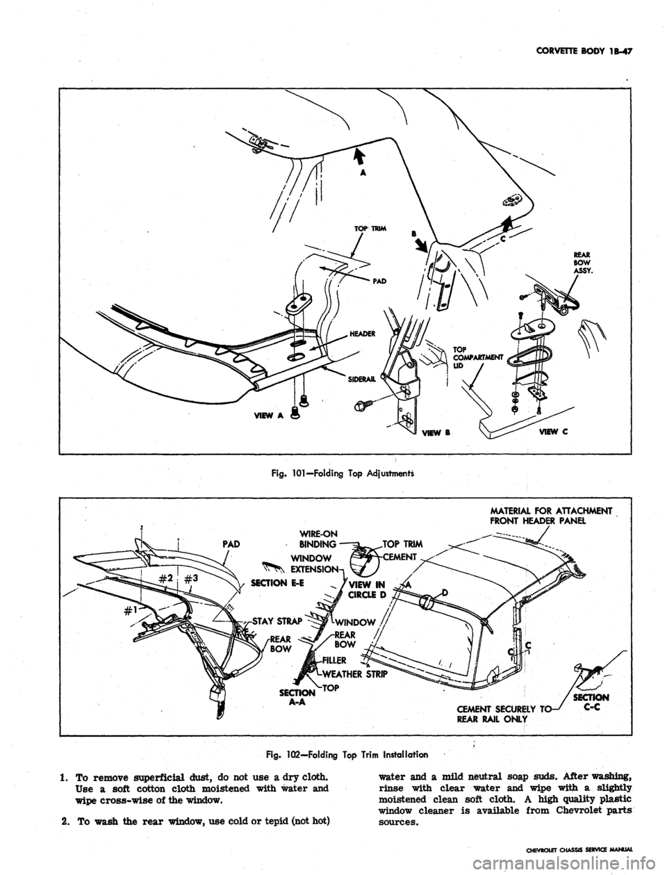 CHEVROLET CAMARO 1967 1.G Chassis Workshop Manual
CORVETTE BODY
1B-47
REAR
BOW
ASSY.
VIEW
C
Fig.
101—Folding
Top
Adjustments
MATERIAL
FOR
ATTACHMENT
FRONT HEADER PANEL
PAD
WIRE-ON
BINDING
WINDOW
EXTENS
SECTION
E-E
AY STRAP
S CHEVROLET CAMARO 1967 1.G Chassis Workshop Manual
CORVETTE BODY
1B-47
REAR
BOW
ASSY.
VIEW
C
Fig.
101—Folding
Top
Adjustments
MATERIAL
FOR
ATTACHMENT
FRONT HEADER PANEL
PAD
WIRE-ON
BINDING
WINDOW
EXTENS
SECTION
E-E
AY STRAP
S