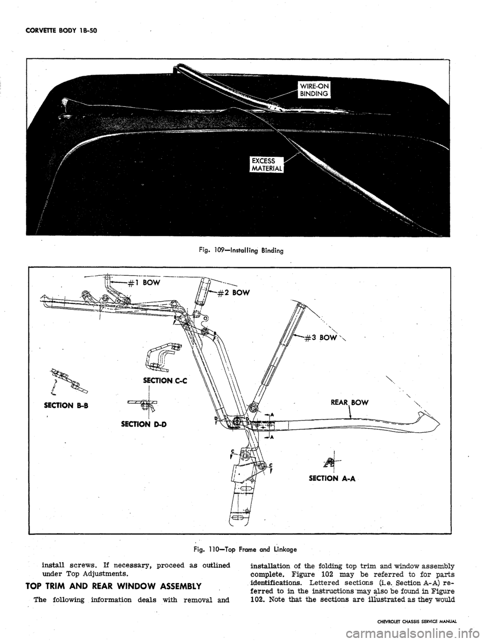 CHEVROLET CAMARO 1967 1.G Chassis Owners Guide 
CORVETTE BODY 1B-50

WIRE-ON

BINDING

EXCESS

MATERIAL!

Fig.
 109—Installing Binding

\

L

SECTION B-B

SECTION A-A

Fig.
 110—Top Frame and Linkage

install screws. If necessary, proceed as o