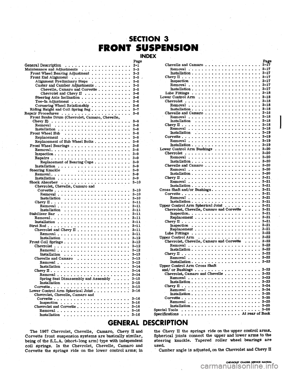 CHEVROLET CAMARO 1967 1.G Chassis User Guide 
SECTION
 3

FRONT SUSPENSION

INDEX

Page

General Description
 . . . . 3-1

Maintenance and Adjustments
 3-3

Front Wheel Bearing Adjustment
 3-3

Front End Alignment
 3-5 .

Alignment Preliminary S