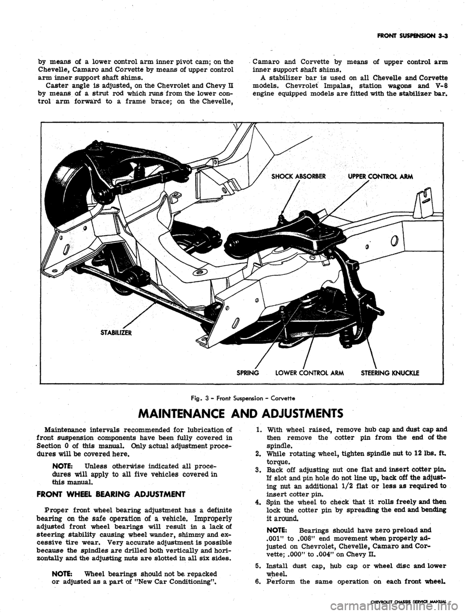 CHEVROLET CAMARO 1967 1.G Chassis Repair Manual 
FRONT SUSPENSION 3-3

by means of a lower control arm inner pivot cam; on the

Chevelle, Camaro and Corvette by means of upper control

arm inner support shaft shims.

Caster angle is adjusted, on th
