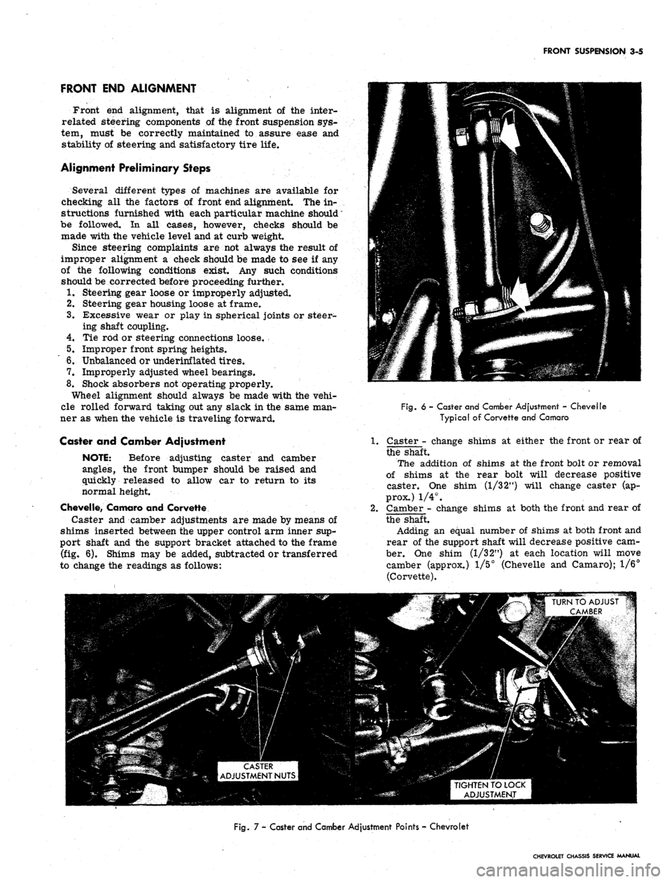 CHEVROLET CAMARO 1967 1.G Chassis User Guide 
FRONT SUSPENSION 3-5

FRONT END ALIGNMENT

Front end alignment, that is alignment of the inter-

related steering components of the front suspension sys-

tem, must be correctly maintained to assure 