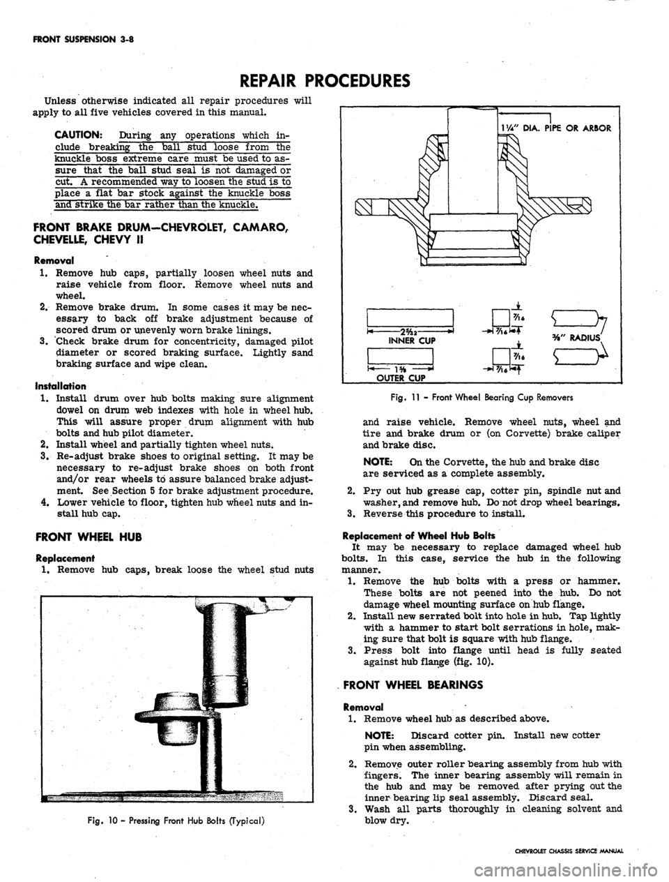 CHEVROLET CAMARO 1967 1.G Chassis Workshop Manual 
FRONT SUSPENSION 3-8

REPAIR PROCEDURES

Unless otherwise indicated all repair procedures will

apply to all five vehicles covered in this manual.

CAUTION: During any operations which in-

clude bre