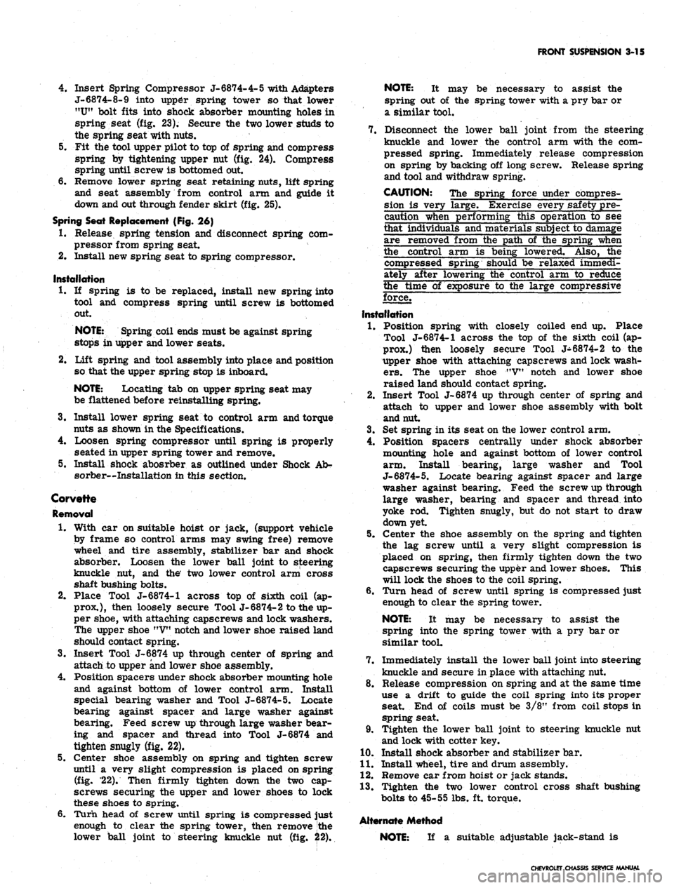 CHEVROLET CAMARO 1967 1.G Chassis Workshop Manual 
FRONT SUSPENSION 3-15

4.
 Insert Spring Compressor J-
 6874-
 4-
 5 with Adapters

J-6874-8-9 into upp^r spring tower so that lower

MU"
 bolt fits into shock absorber mounting holes in

spring seat