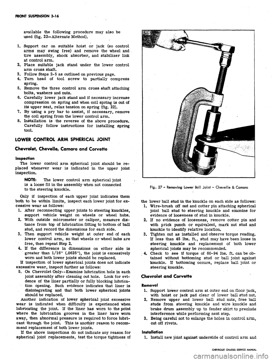 CHEVROLET CAMARO 1967 1.G Chassis Owners Manual 
FRONT SUSPENSION 3-16

available the following procedure may also be

used (fig. 22-Alternate Method).

1.
 Support car on suitable hoist or jack (so control

arms may swing free) and remove the whee