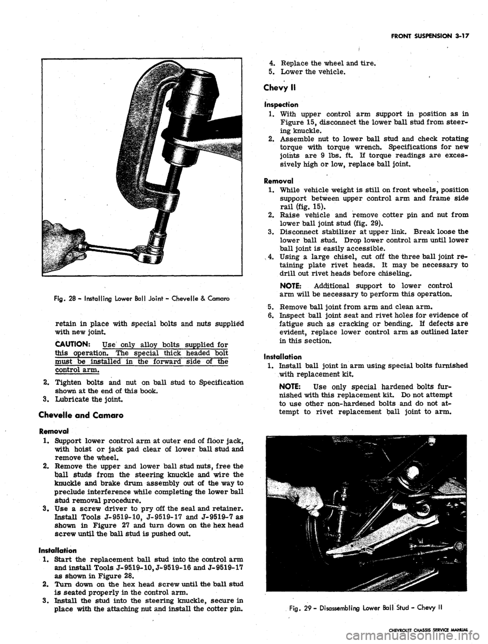 CHEVROLET CAMARO 1967 1.G Chassis Workshop Manual 
FRONT SUSPENSION 3-17

4.
 Replace the wheel and tire.

5.
 Lower the vehicle.

Chevy II

inspection

Fig.
 28 - Installing Lower Ball Joint - Chevelle & Camaro

retain in place with special bolts an