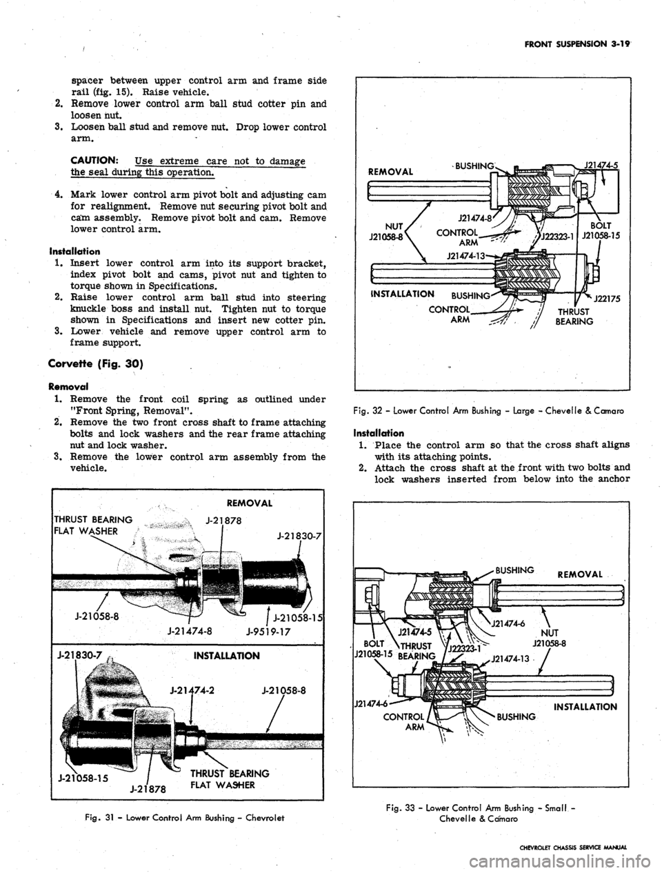 CHEVROLET CAMARO 1967 1.G Chassis Owners Manual 
FRONT
 SUSPENSION 3-19

spacer between upper control arm and frame side

rail (fig. 15). Raise vehicle.

2.
 Remove lower control arm ball stud cotter pin and

loosen hut.

3.
 Loosen ball stud and r