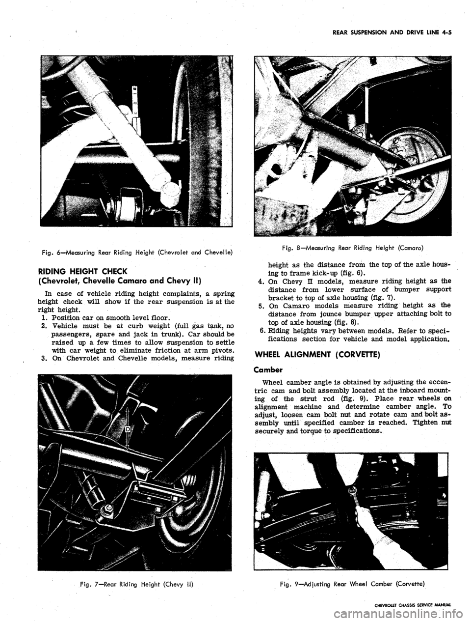 CHEVROLET CAMARO 1967 1.G Chassis Workshop Manual
REAR SUSPENSION AND DRIVE LINE 4-5
Fig.
6—Measuring Rear Riding Height (Chevrolet and Chevelle)
RIDING HEIGHT CHECK
(Chevrolet, Chevelle Camaro and Chevy II)
In case of vehicle riding height c CHEVROLET CAMARO 1967 1.G Chassis Workshop Manual
REAR SUSPENSION AND DRIVE LINE 4-5
Fig.
6—Measuring Rear Riding Height (Chevrolet and Chevelle)
RIDING HEIGHT CHECK
(Chevrolet, Chevelle Camaro and Chevy II)
In case of vehicle riding height c