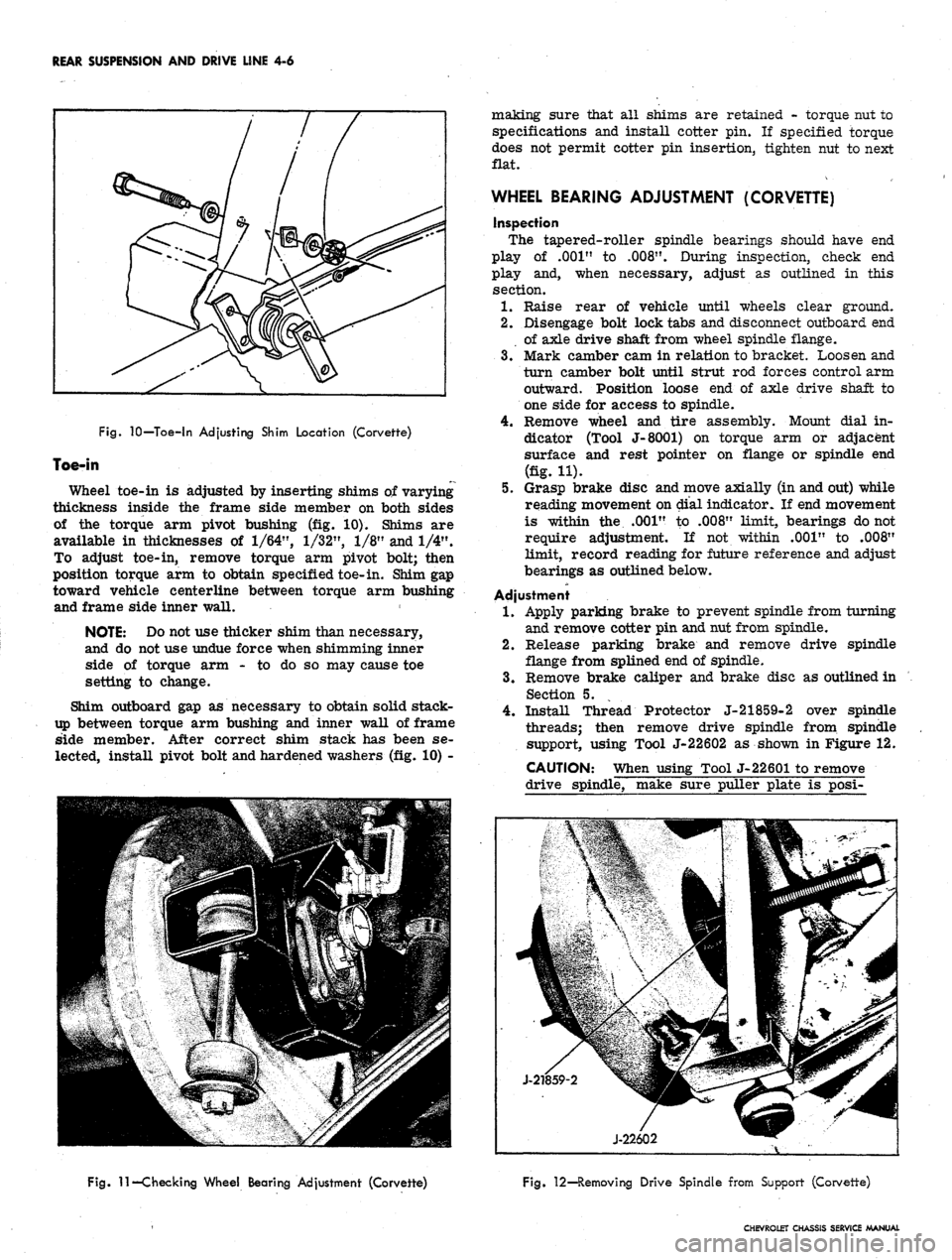 CHEVROLET CAMARO 1967 1.G Chassis User Guide 
REAR SUSPENSION AND DRIVE LINE 4-6

Fig.
 10—Toe-in Adjusting Shim Location (Corvette)

Toe-in

Wheel toe-in is adjusted by inserting shims of varying

thickness inside the frame side member on bot