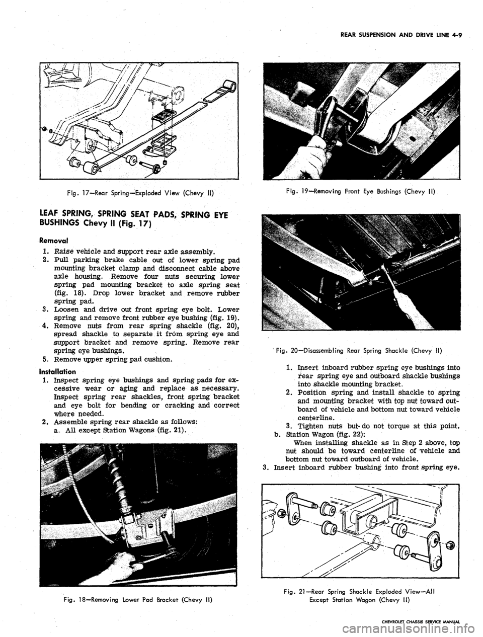 CHEVROLET CAMARO 1967 1.G Chassis Service Manual 
REAR SUSPENSION AND DRIVE LINE 4-9

Fig.
 17—Rear Spring—Exploded View (Chevy II)

LEAF SPRING, SPRING SEAT PADS, SPRING EYE

BUSHINGS Chevy II (Fig. 17)

Removal

1.
 Raise vehicle and support r