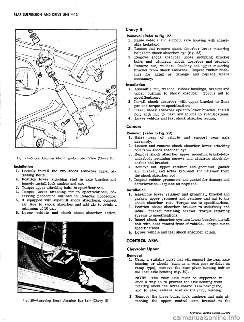 CHEVROLET CAMARO 1967 1.G Chassis Workshop Manual 
REAR SUSPENSION AND DRIVE LINE 4-12

Fig.
 27—Shock Absorber Mounting—Exploded View (Chevy II)

Installation

1.
 Loosely install the two shock absorber upper at-

taching bolts.

2.
 Position lo