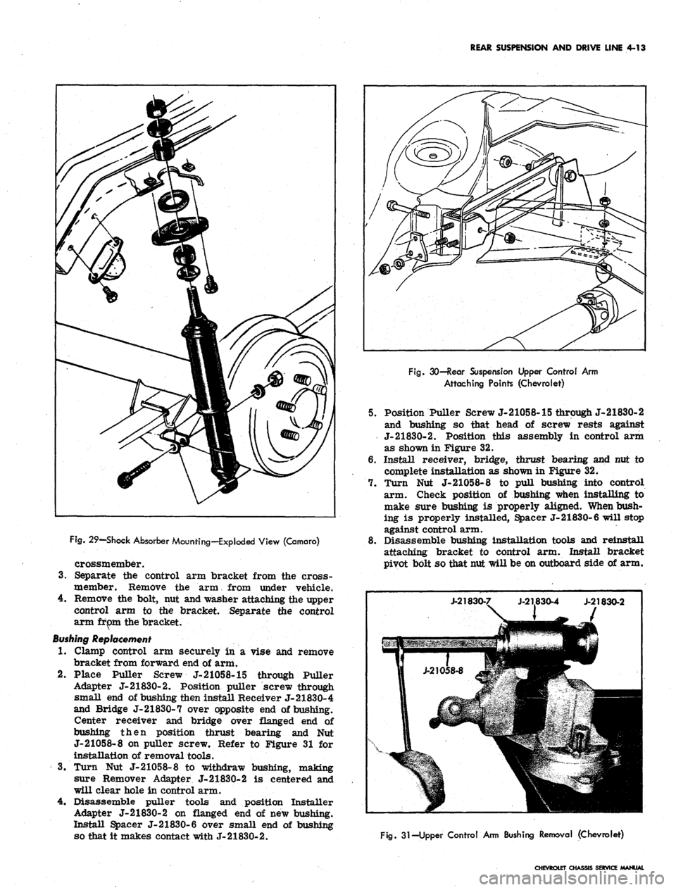 CHEVROLET CAMARO 1967 1.G Chassis Service Manual 
REAR SUSPENSION AND DRIVE LINE 4-13

Fig.
 29—Shock Absorber Mounting—Exploded View (Comoro)

crossmember.

3.
 Separate the control arm bracket from the cross-

member. Remove the arm from under
