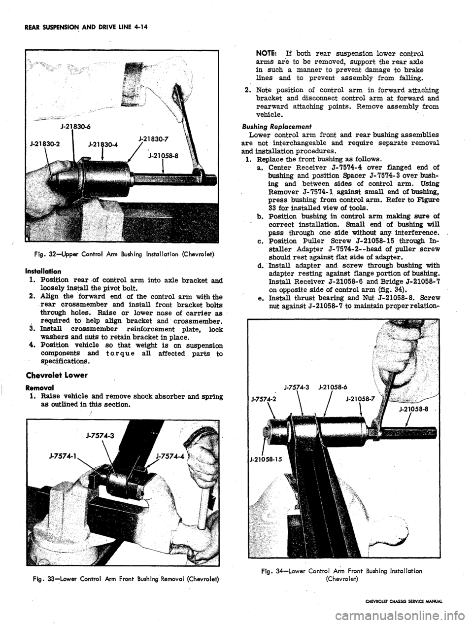 CHEVROLET CAMARO 1967 1.G Chassis Workshop Manual
REAR SUSPENSION AND DRIVE LINE 4-14
Fig.
32—Upper Control Arm Bushing Installation (Chevrolet)
Installation
1.
Position rear of control arm into axle bracket and
loosely install the pivot bol CHEVROLET CAMARO 1967 1.G Chassis Workshop Manual
REAR SUSPENSION AND DRIVE LINE 4-14
Fig.
32—Upper Control Arm Bushing Installation (Chevrolet)
Installation
1.
Position rear of control arm into axle bracket and
loosely install the pivot bol