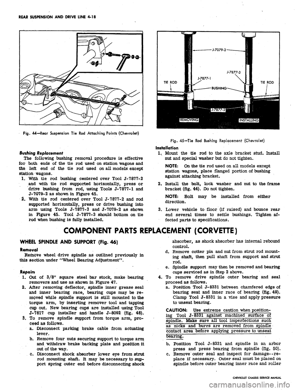 CHEVROLET CAMARO 1967 1.G Chassis Workshop Manual
REAR SUSPENSION AND DRIVE LINE 4-18
ig.
44—Rear Suspension Tie Rod Attaching Points (Chevrolet)
Bushing
Replacement
The following bushing removal procedure is effective
for both ends of the t CHEVROLET CAMARO 1967 1.G Chassis Workshop Manual
REAR SUSPENSION AND DRIVE LINE 4-18
ig.
44—Rear Suspension Tie Rod Attaching Points (Chevrolet)
Bushing
Replacement
The following bushing removal procedure is effective
for both ends of the t
