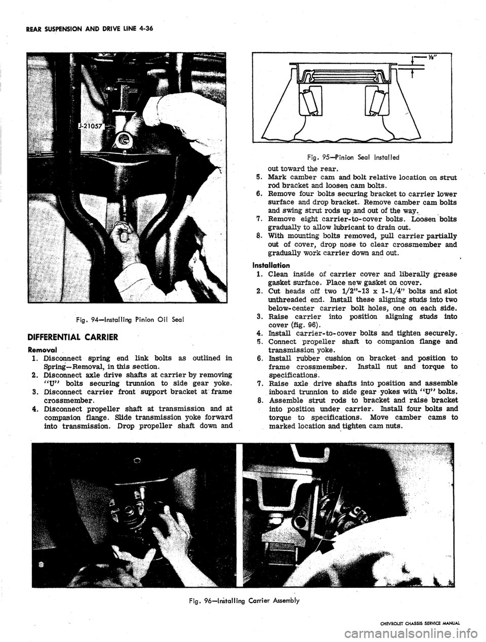 CHEVROLET CAMARO 1967 1.G Chassis Owners Guide 
REAR SUSPENSION AND DRIVE LINE 4-36

Fig.
 94—Installing Pinion Oil Seal

DIFFERENTIAL CARRIER

Removal

1.
 Disconnect spring end link bolts as outlined in

Spring—Removal, in this section.

2.

