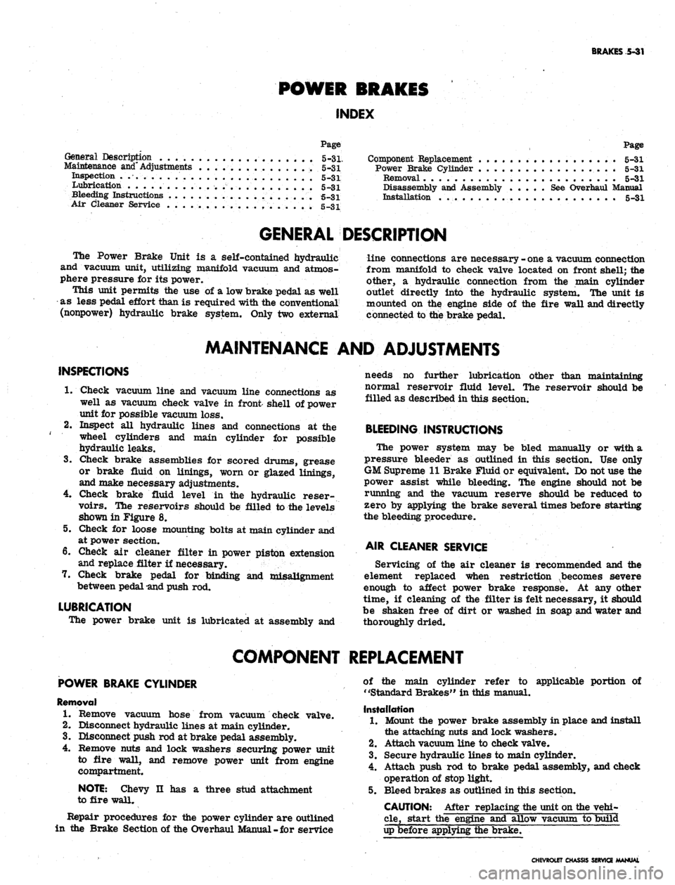CHEVROLET CAMARO 1967 1.G Chassis Repair Manual 
BRAKES
 5-31

POWER BRAKES

INDEX

General Description 5-31

Maintenance
 and"
 Adjustments 5-31

Inspection . ... 5_31

Lubrication 5-31

Bleeding Instructions . . . 5.31

Air Cleaner Service . . . 