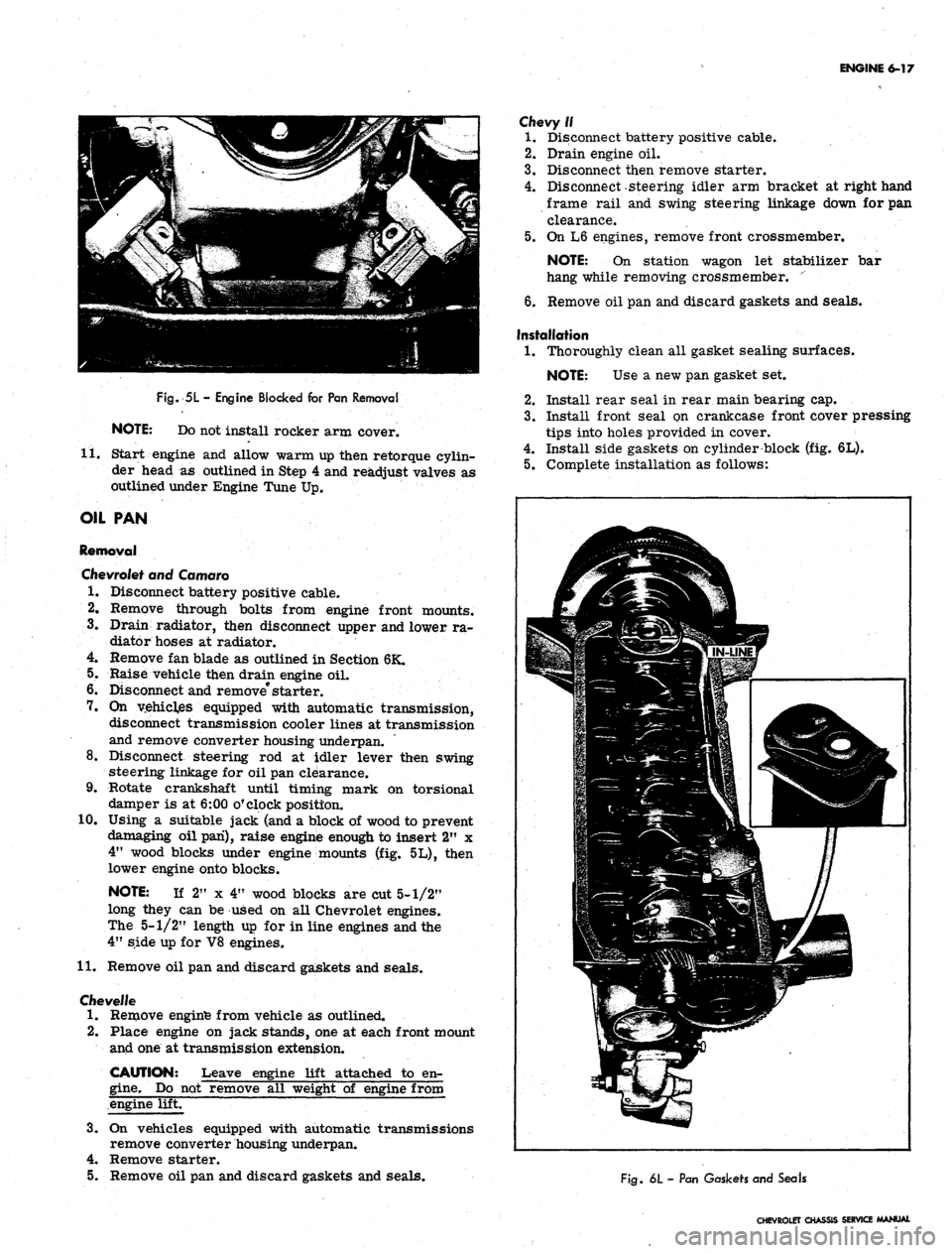 CHEVROLET CAMARO 1967 1.G Chassis Manual PDF 
ENGINE 6-17

Fig.
 5L
 -
 Engine Blocked for Pan Removal

NOTE: Do not install rocker arm cover.

11.
 Start engine and allow warm up then retorque cylin-

der head
 as
 outlined in Step 4 and readju