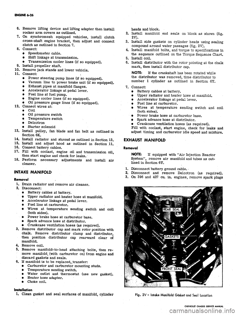 CHEVROLET CAMARO 1967 1.G Chassis Workshop Manual 
ENGINE 6-26

6. Remove lifting device and lifting adapter then install

rocker arm covers as outlined.

7.
 On synchromesh equipped vehicles, install clutch

cross-shaft engine bracket, then adjust a