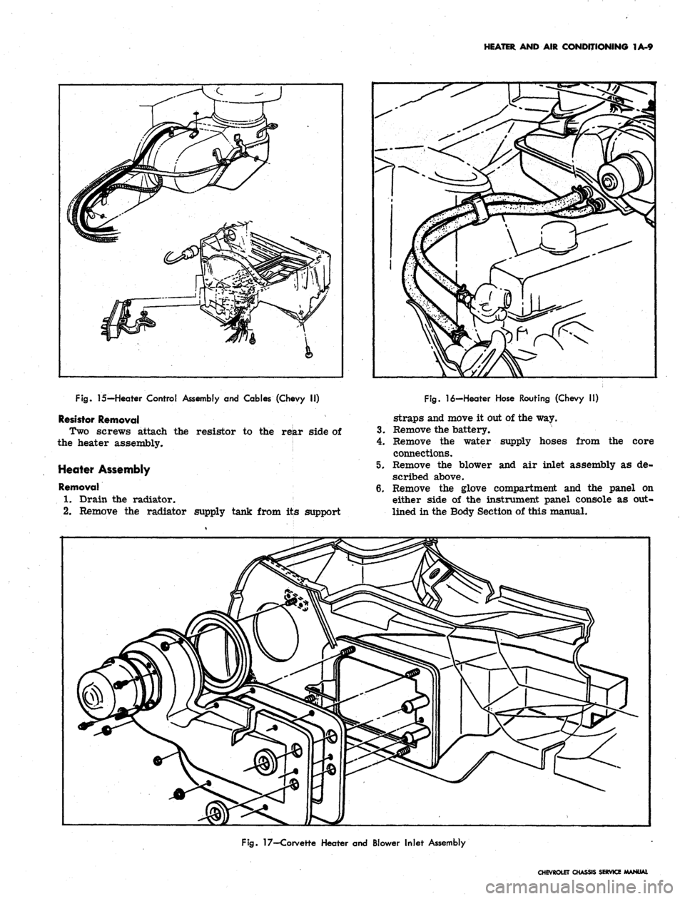 CHEVROLET CAMARO 1967 1.G Chassis Workshop Manual 
HEATER AND AIR CONDITIONING 1A-9

Fig.
 15-Heater Control Assembly and Cables (Chevy II)

Resistor Removal

Two screws attach the resistor to the rear side of

the heater assembly.

Heater Assembly

