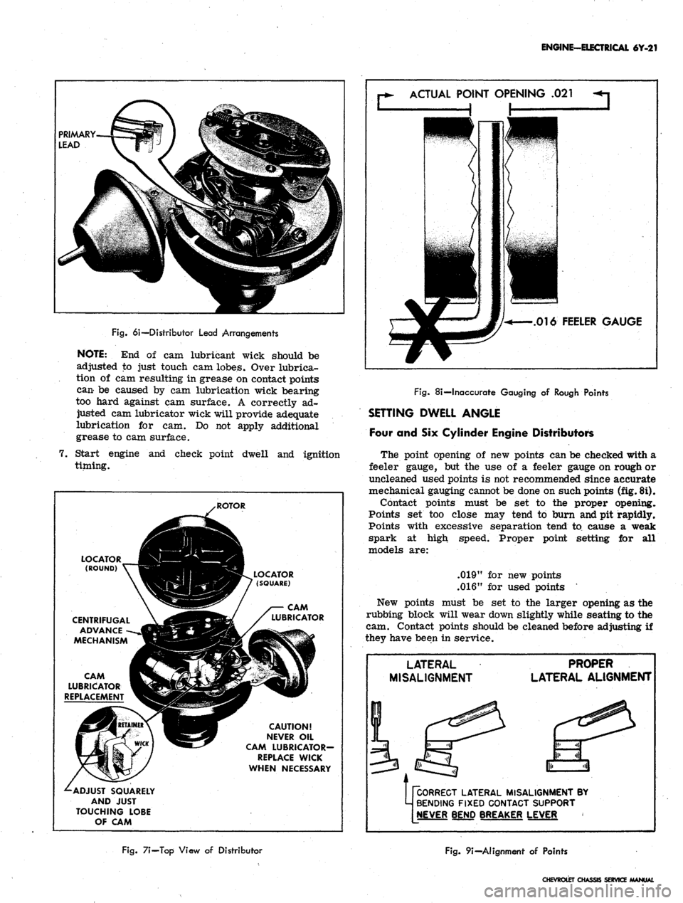 CHEVROLET CAMARO 1967 1.G Chassis Workshop Manual
ENGINE-ELECTRICAL
6Y-21
Fig.
6i—Distributor Lead Arrangements
NOTE:
End of cam
lubricant wick should
be
adjusted
to
just touch
cam
lobes. Over lubrica-
tion
of cam
resulting
in
gre CHEVROLET CAMARO 1967 1.G Chassis Workshop Manual
ENGINE-ELECTRICAL
6Y-21
Fig.
6i—Distributor Lead Arrangements
NOTE:
End of cam
lubricant wick should
be
adjusted
to
just touch
cam
lobes. Over lubrica-
tion
of cam
resulting
in
gre