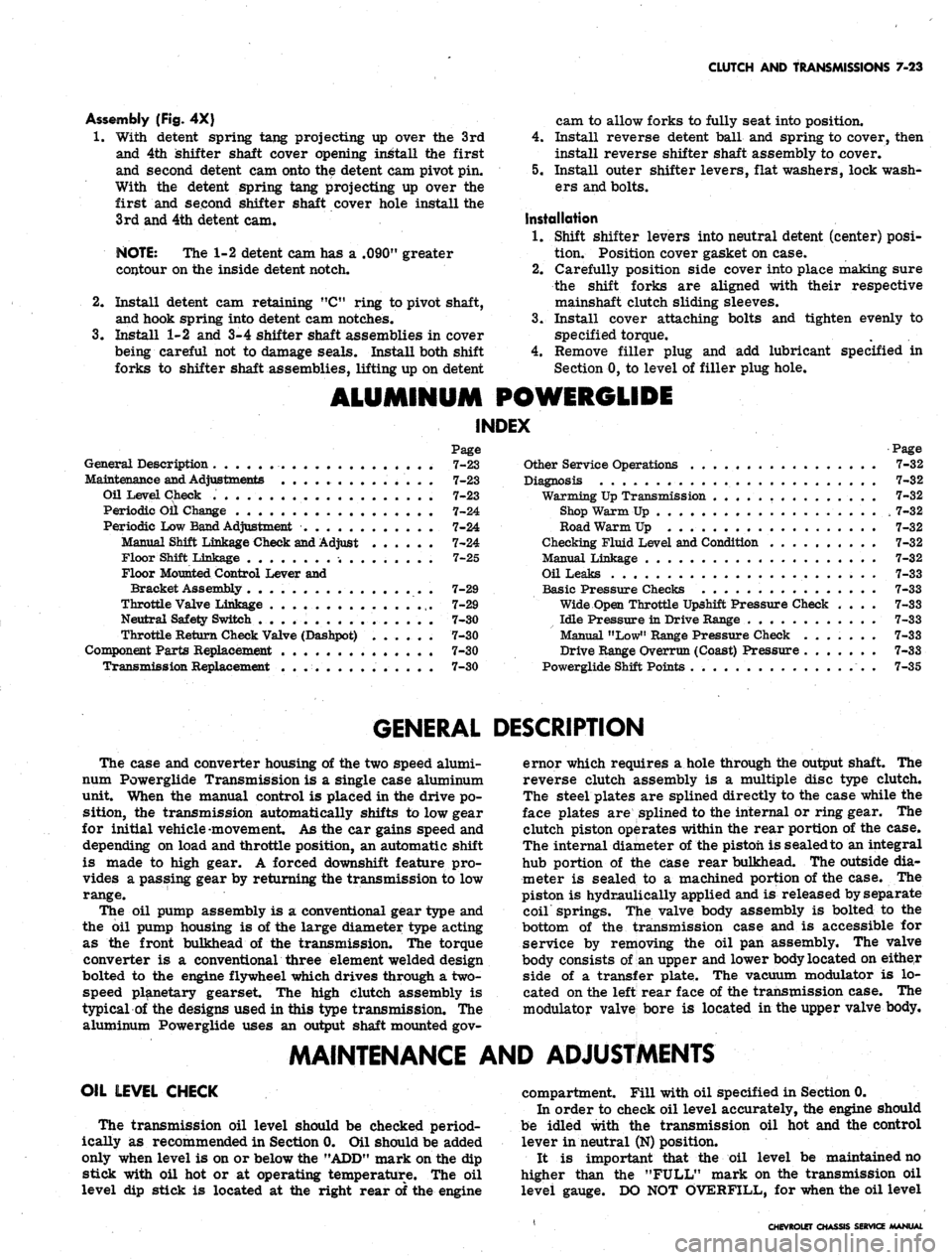 CHEVROLET CAMARO 1967 1.G Chassis Workshop Manual 
CLUTCH
 AND
 TRANSMISSIONS
 7-23

Assembly (Fig.
 4X)

1.
 With detent spring tang projecting
 up
 over
 the 3rd

and
 4th
 shifter shaft cover opening install
 the
 first

and second detent
 cam
 on