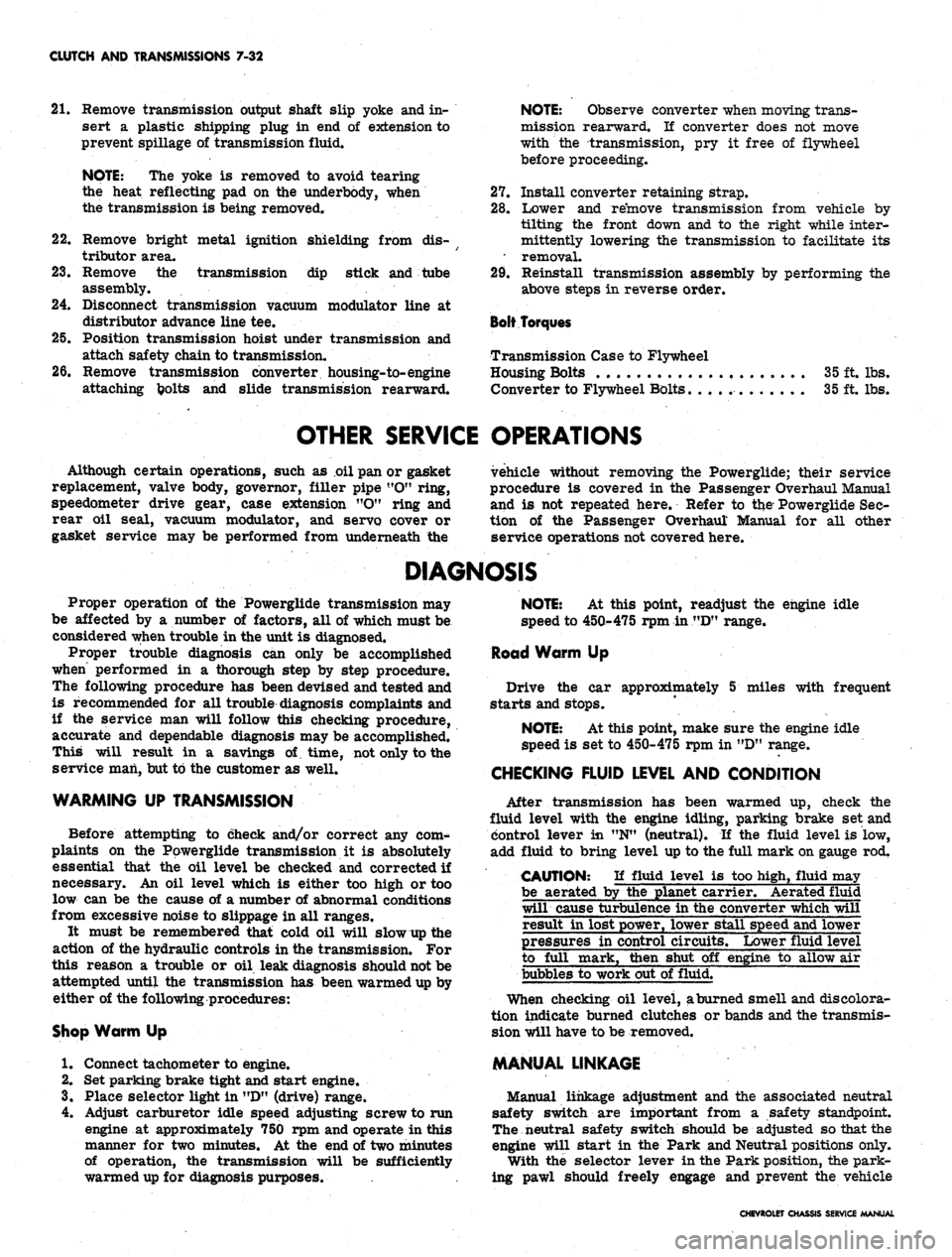CHEVROLET CAMARO 1967 1.G Chassis Workshop Manual
CLUTCH AND TRANSMISSIONS 7-32
21.
Remove transmission output shaft slip yoke and in-
sert a plastic shipping plug in end of extension to
prevent spillage of transmission fluid.
NOTE:
The yoke i CHEVROLET CAMARO 1967 1.G Chassis Workshop Manual
CLUTCH AND TRANSMISSIONS 7-32
21.
Remove transmission output shaft slip yoke and in-
sert a plastic shipping plug in end of extension to
prevent spillage of transmission fluid.
NOTE:
The yoke i