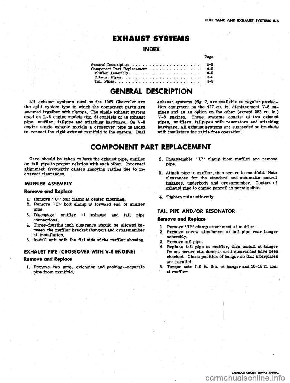 CHEVROLET CAMARO 1967 1.G Chassis Workshop Manual
FUEL TANK
AND
EXHAUST SYSTEMS
8-5
EXHAUST SYSTEMS
INDEX
Page
General Description
. . 8-5
Component Part Replacement
8-5
Muffler Assembly.
8-5
Exhaust Pipes.
8-5
Tail Pipes.
8-5
GENER CHEVROLET CAMARO 1967 1.G Chassis Workshop Manual
FUEL TANK
AND
EXHAUST SYSTEMS
8-5
EXHAUST SYSTEMS
INDEX
Page
General Description
. . 8-5
Component Part Replacement
8-5
Muffler Assembly.
8-5
Exhaust Pipes.
8-5
Tail Pipes.
8-5
GENER