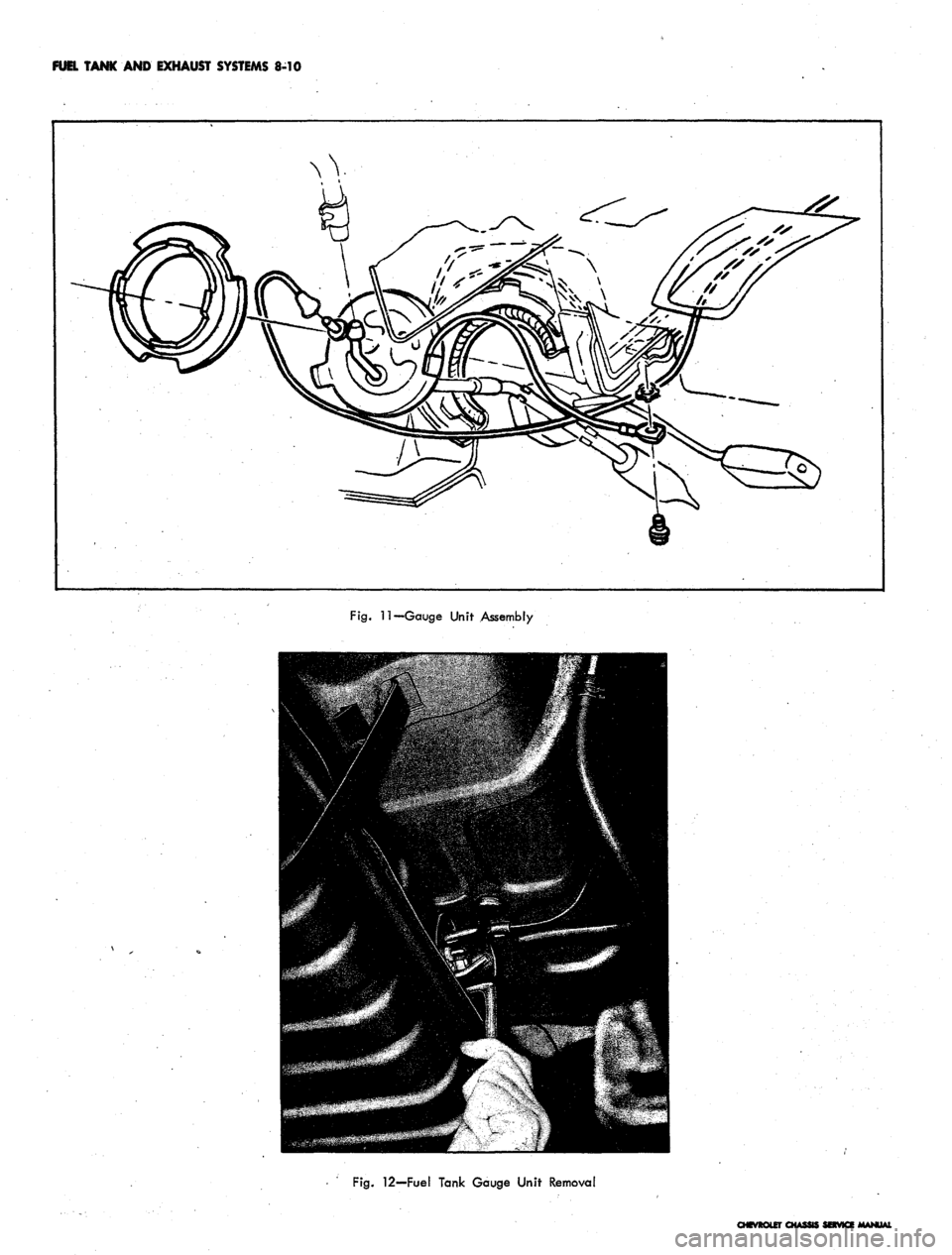 CHEVROLET CAMARO 1967 1.G Chassis Workshop Manual
FUEL TANK
AND
EXHAUST SYSTEMS
8-10
Fig.
11—Gauge Unit Assembly
Fig.
12—Fuel Tank Gauge Unit Removal
CHEVROLET CHASSIS SERVICE CHEVROLET CAMARO 1967 1.G Chassis Workshop Manual
FUEL TANK
AND
EXHAUST SYSTEMS
8-10
Fig.
11—Gauge Unit Assembly
Fig.
12—Fuel Tank Gauge Unit Removal
CHEVROLET CHASSIS SERVICE